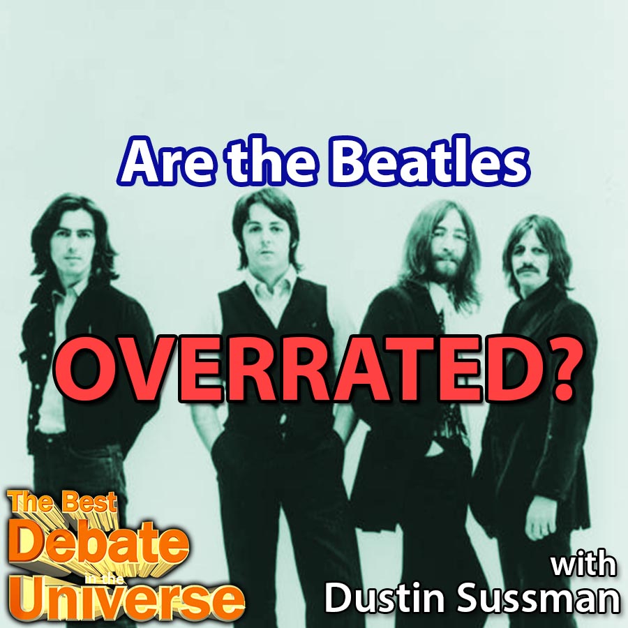 Episode #104 - Are the Beatles overrated? Dustin Sussman, Mike Gamms